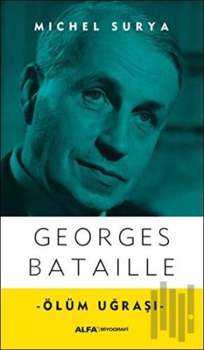 Georges Bataille - Ölüm Uğraşı | Kitap Ambarı