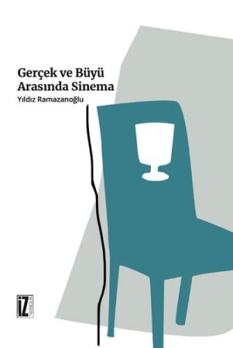 Gerçek ve Büyü Arasında Sinema | Kitap Ambarı