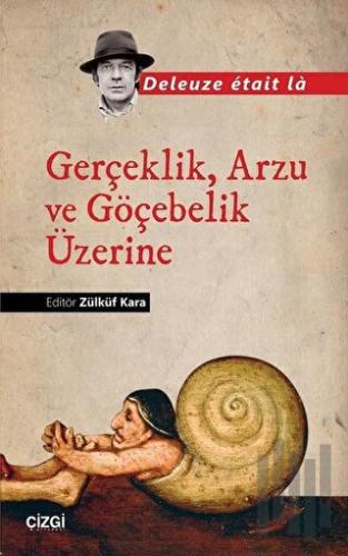 Gerçeklik, Arzu ve Göçebelik Üzerine | Kitap Ambarı