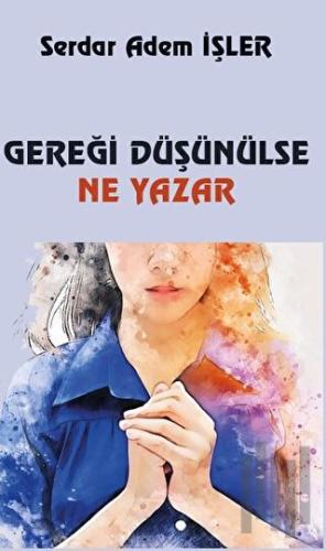 Gereği Düşünülse Ne Yazar | Kitap Ambarı