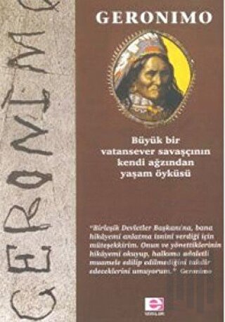 Geronimo Büyük Bir Vatansever Savaşçının Kendi Ağzından Yaşam Öyküsü |