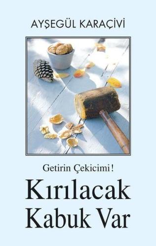 Getirin Çekicimi! Kırılacak Kabuk Var | Kitap Ambarı