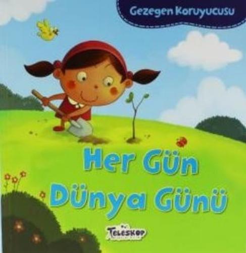 Gezegen Koruyucusu - Her Gün Dünya Günü | Kitap Ambarı