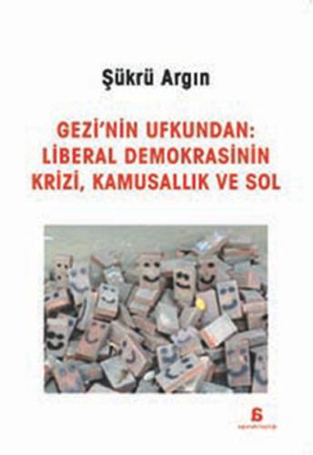 Gezi'nin Ufkundan: Liberal Demokrasinin Krizi, Kamusallık ve Sol | Kit