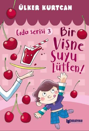 Bir Vişne Suyu Lütfen! - Gıda Serisi 3 | Kitap Ambarı