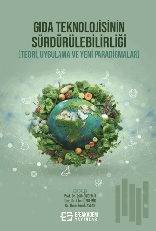 Gıda Teknolojisinin Sürdürülebilirliği (Teori, Uygulama ve Yeni Paradi