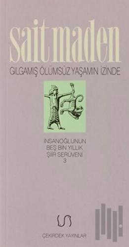 Gılgamış Ölümsüz Yaşamın İzinde | Kitap Ambarı