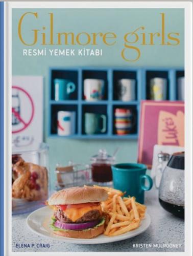 Gilmore Girls: Resmi Yemek Kitabı (Ciltli) | Kitap Ambarı