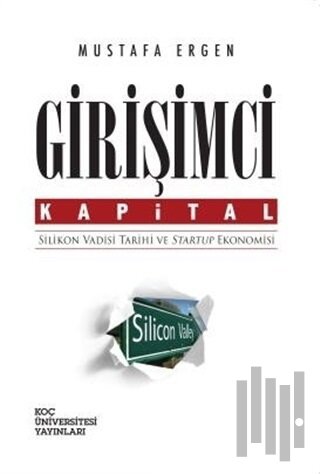 Girişimci Kapital : Silikon Vadisi Tarihi ve Startup Ekonomisi | Kitap