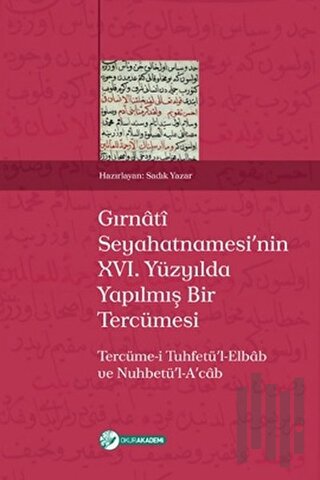 Gırnati Seyahatnamesi’nin 16. Yüzyılda Yapılmış Bir Tercümesi | Kitap 