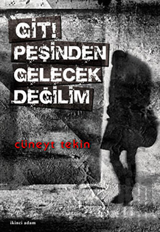 Git! Peşinden Gelecek Değilim | Kitap Ambarı