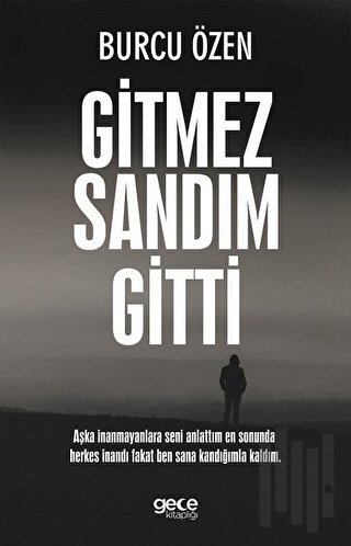 Gitmez Sandım Gitti | Kitap Ambarı