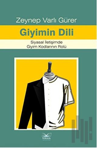 Giyimin Dili Siyasal İletişimde Giyim Kodlarının Rolü | Kitap Ambarı