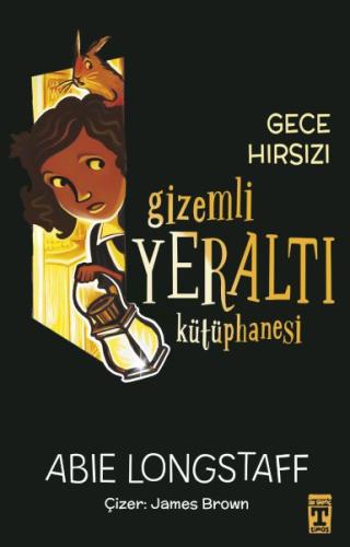 Gizemli Yeraltı Kütüphanesi 3 - Gece Hırsızı | Kitap Ambarı