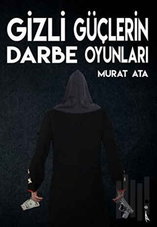 Gizli Güçlerin Darbe Oyunları | Kitap Ambarı