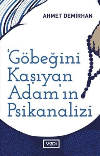 Göbeğini Kaşıyan Adamın Psikanalizi | Kitap Ambarı