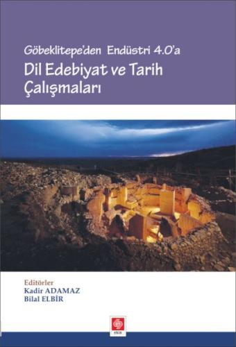 Göbeklitepe'den Endüstri 4.0'a - Dil Edebiyat ve Tarih Çalışmaları | K