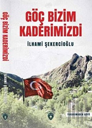 Göç Bizim Kaderimizdi | Kitap Ambarı