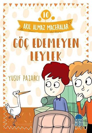 Göç Edemeyen Leylek - Akıl Almaz Maceralar 10 | Kitap Ambarı