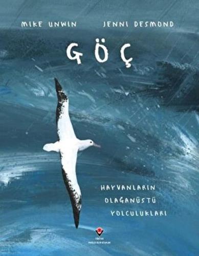 Göç - Hayvanların Olağanüstü Yolculukları | Kitap Ambarı