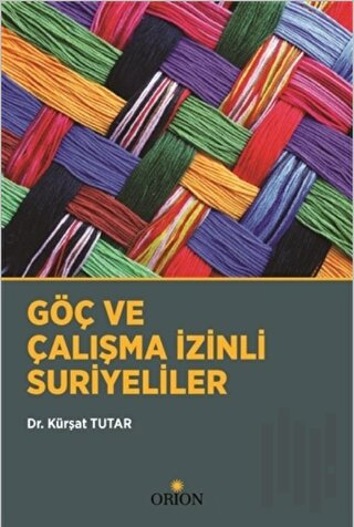 Göç ve Çalışma İzinli Suriyeliler | Kitap Ambarı