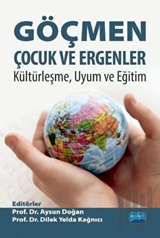 Göçmen Çocuk ve Ergenler - Kültürleşme Uyum ve Eğitim | Kitap Ambarı