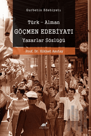 Göçmen Edebiyatı Türk-Alman Göçmen Edebiyatı Yazarlar Sözlüğü | Kitap 