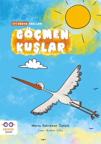 Göçmen Kuşlar - İyi Dünya Fablları | Kitap Ambarı