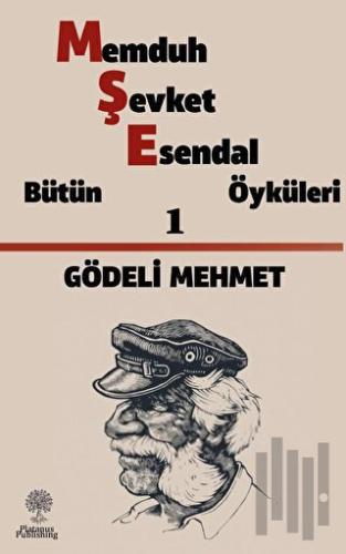 Gödeli Mehmet / Memduh Şevket Esendal Öyküleri 1 | Kitap Ambarı