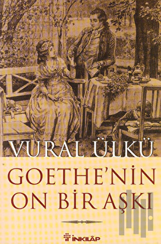 Goethe’nin On Bir Aşkı ve Eserlerindeki Yansımaları | Kitap Ambarı