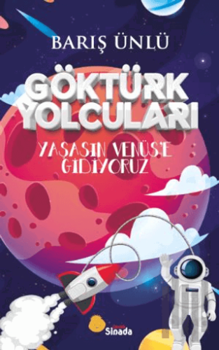 Göktürk Yolcuları Yaşasın Venüs’e Gidiyoruz | Kitap Ambarı