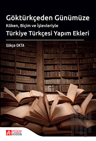 Göktürkçeden Günümüze Türkiye Türkçesi Yapım Ekleri | Kitap Ambarı