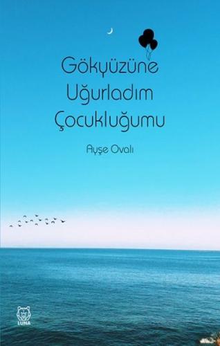 Gökyüzüne Uğurladım Çocukluğumu | Kitap Ambarı