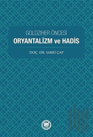 Goldziher Öncesi Oryantalizm ve Hadis | Kitap Ambarı