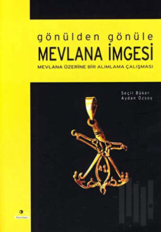 Gönülden Gönüle Mevlana İmgesi | Kitap Ambarı