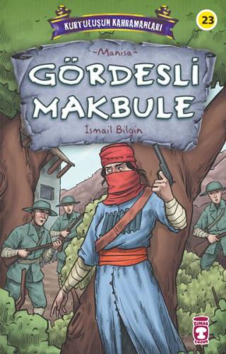 Gördesli Makbule - Kurtuluşun Kahramanları 3 | Kitap Ambarı