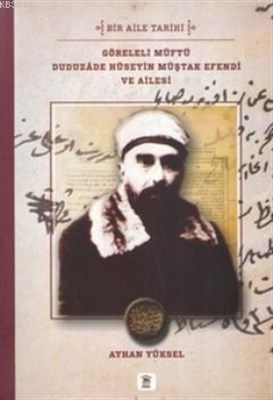 Göreleli Müftü Duduzade Hüseyin Müştak Efendi ve Ailesi | Kitap Ambarı