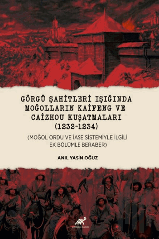 Görgü Şahitleri Işığında Moğolların Kaifeng ve Caizhou Kuşatmaları | K