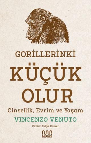 Gorillerinki Küçük Olur: Cinsellik, Evrim ve Yaşam | Kitap Ambarı