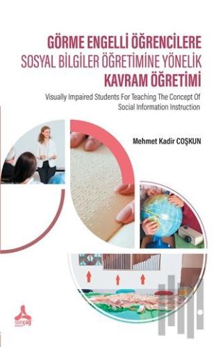 Görme Engelli Öğrencilere Sosyal Bilgiler Öğretimine Yönelik Kavram Öğ