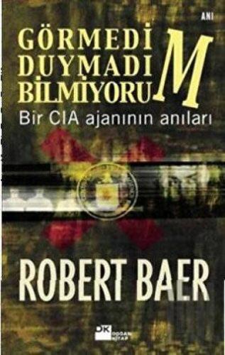 Görmedim, Duymadım, Bilmiyorum Bir CIA Ajanının Anıları | Kitap Ambarı