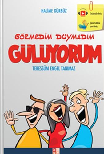 Görmedim Duymadım Gülüyorum | Kitap Ambarı