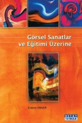 Görsel Sanatlar ve Eğitimi Üzerine | Kitap Ambarı