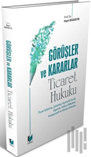 Görüşler ve Kararlar - Ticaret Hukuku | Kitap Ambarı