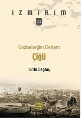 Gözbebeğim Deltam: Çiğli | Kitap Ambarı