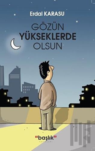 Gözün Yükseklerde Olsun | Kitap Ambarı