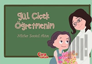 Gül Çiçek Öğretmenim | Kitap Ambarı