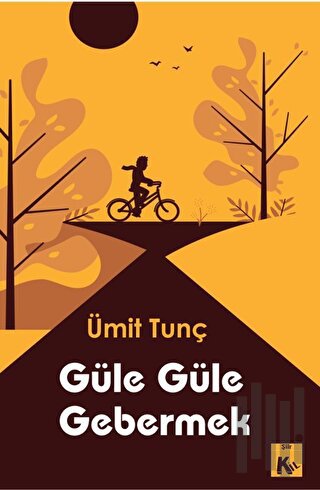 Güle Güle Gebermek | Kitap Ambarı