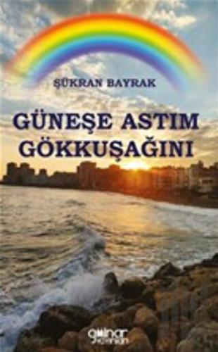 Güneşe Astım Gökkuşağını | Kitap Ambarı