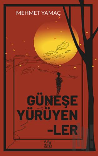 Güneşe Yürüyenler | Kitap Ambarı